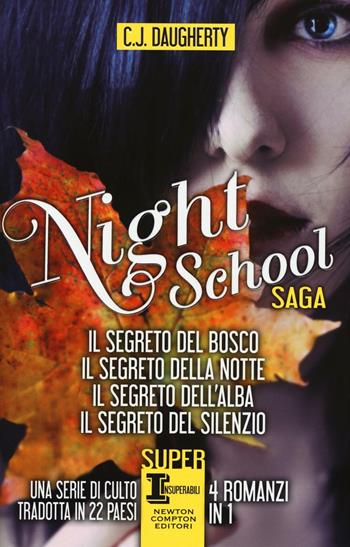 Night school: Il segreto del bosco-Il segreto della notte-Il segreto dell'alba-Il segreto del silenzio - C. J. Daugherty - Libro Newton Compton Editori 2016, SuperInsuperabili | Libraccio.it