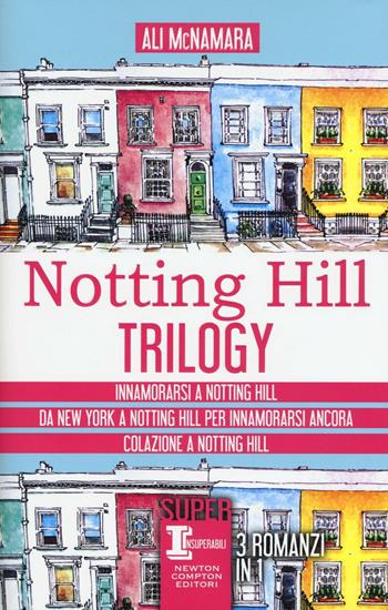 Notting Hill trilogy: Innamorarsi a Notting Hill-Da New York a Notting Hill per innamorarsi ancora-Colazione a Notting Hill - Ali McNamara - Libro Newton Compton Editori 2016, SuperInsuperabili | Libraccio.it