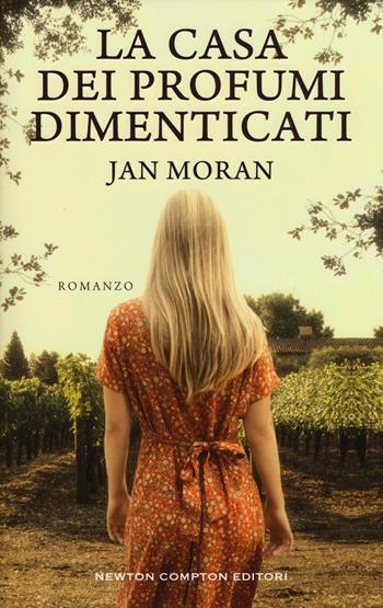 La casa dei profumi dimenticati - Jan Moran - Libro Newton Compton Editori 2016, 3.0 | Libraccio.it