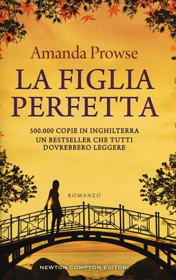 La figlia perfetta - Amanda Prowse - Libro Newton Compton Editori 2016, 3.0 | Libraccio.it