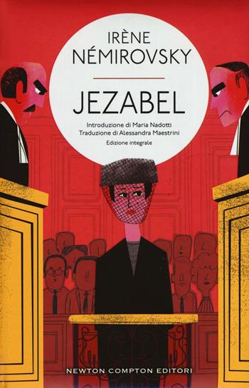 Jézabel. Ediz. integrale - Irène Némirovsky - Libro Newton Compton Editori 2016, Classici moderni Newton | Libraccio.it