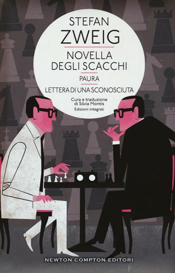 Novella degli scacchi-Paura-Lettera di una sconosciuta. Ediz. integrale - Stefan Zweig - Libro Newton Compton Editori 2016, Classici moderni Newton | Libraccio.it