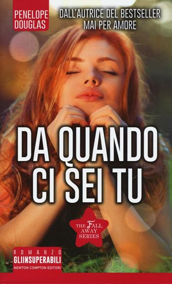 Da quando ci sei tu. The Fall Away Series - Penelope Douglas - Libro Newton Compton Editori 2016, Gli insuperabili | Libraccio.it