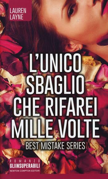 L' unico sbaglio che rifarei mille volte. Best Mistake Series - Lauren Layne - Libro Newton Compton Editori 2016, Gli insuperabili | Libraccio.it