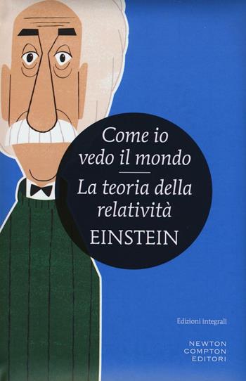 Come io vedo il mondo-La teoria della relatività. Ediz. integrale - Albert Einstein - Libro Newton Compton Editori 2016, I MiniMammut | Libraccio.it