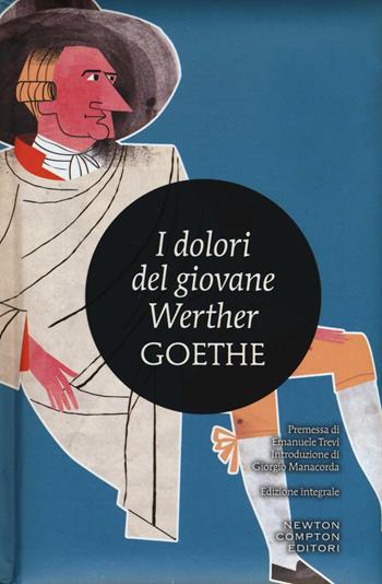 I dolori del giovane Werther. Ediz. integrale - Johann Wolfgang Goethe - Libro Newton Compton Editori 2016, I MiniMammut | Libraccio.it