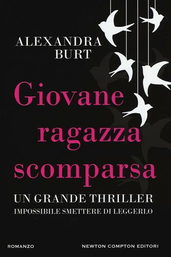 Giovane ragazza scomparsa - Alexandra Burt - Libro Newton Compton Editori 2016, Nuova narrativa Newton | Libraccio.it
