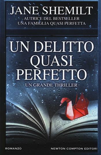 Un delitto quasi perfetto - Jane Shemilt - Libro Newton Compton Editori 2016, Nuova narrativa Newton | Libraccio.it