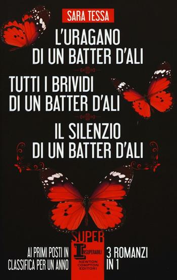 L' uragano di un batter d'ali-Tutti i brividi di un batter d'ali-Il silenzio di un batter d'ali - Sara Tessa - Libro Newton Compton Editori 2016, SuperInsuperabili | Libraccio.it