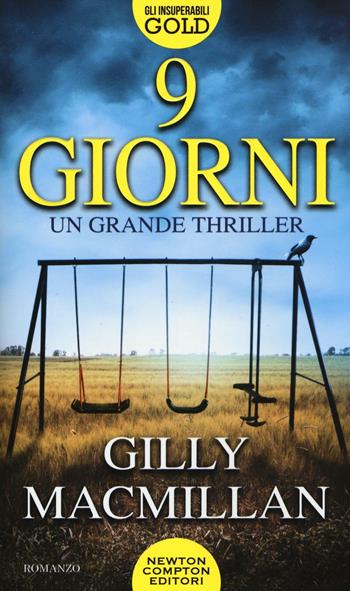 9 giorni - Gilly Macmillan - Libro Newton Compton Editori 2016, Gli insuperabili Gold | Libraccio.it