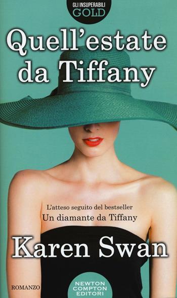 Quell'estate da Tiffany - Karen Swan - Libro Newton Compton Editori 2016, Gli insuperabili Gold | Libraccio.it