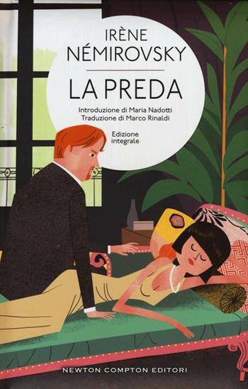 La preda. Ediz. integrale - Irène Némirovsky - Libro Newton Compton Editori 2016, Classici moderni Newton | Libraccio.it