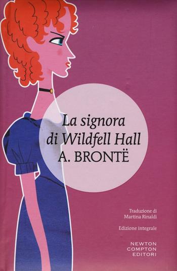 La signora di Wildfell Hall - Anne Brontë - Libro Newton Compton Editori 2016, I MiniMammut | Libraccio.it