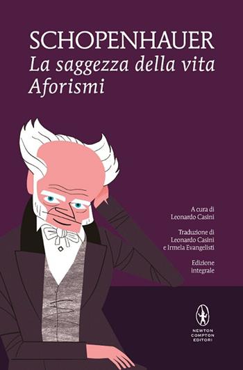 La saggezza della vita. Ediz. integrale - Arthur Schopenhauer - Libro Newton Compton Editori 2016, I MiniMammut | Libraccio.it