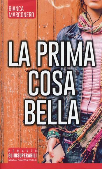 La prima cosa bella - Bianca Marconero - Libro Newton Compton Editori 2016, Gli insuperabili | Libraccio.it