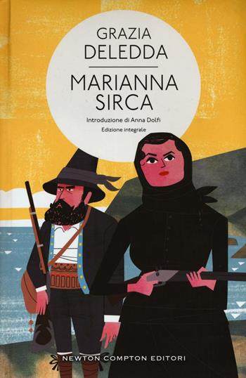 Marianna Sirca. Ediz. integrale - Grazia Deledda - Libro Newton Compton Editori 2016, Classici moderni Newton | Libraccio.it