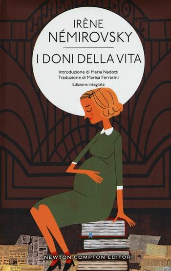 I doni della vita. Ediz. integrale - Irène Némirovsky - Libro Newton Compton Editori 2016, Classici moderni Newton | Libraccio.it