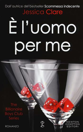 È l'uomo per me. The Billionaire Boys Club series - Jessica Clare - Libro Newton Compton Editori 2016, Anagramma | Libraccio.it