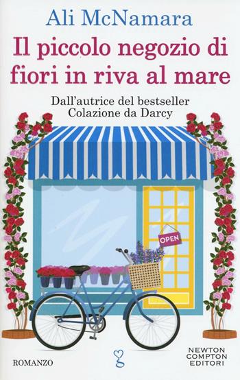 Il piccolo negozio di fiori in riva al mare - Ali McNamara - Libro Newton Compton Editori 2016, Anagramma | Libraccio.it