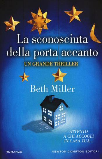 La sconosciuta della porta accanto - Beth Miller - Libro Newton Compton Editori 2016, Nuova narrativa Newton | Libraccio.it