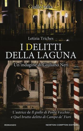 I delitti della laguna. Un'indagine di Giuliano Neri - Letizia Triches - Libro Newton Compton Editori 2016, Nuova narrativa Newton | Libraccio.it