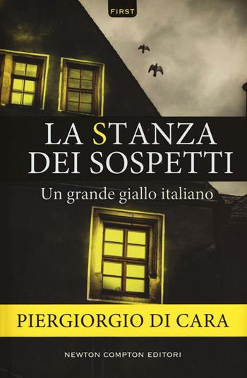 La stanza dei sospetti - Piergiorgio Di Cara - Libro Newton Compton Editori 2016, First | Libraccio.it