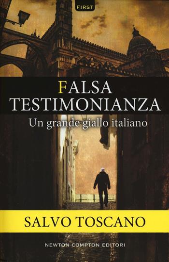 Falsa testimonianza - Salvo Toscano - Libro Newton Compton Editori 2016, First | Libraccio.it