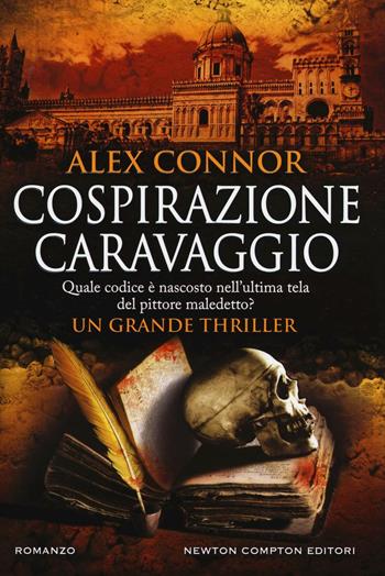 Cospirazione Caravaggio - Alex Connor - Libro Newton Compton Editori 2016, Nuova narrativa Newton | Libraccio.it