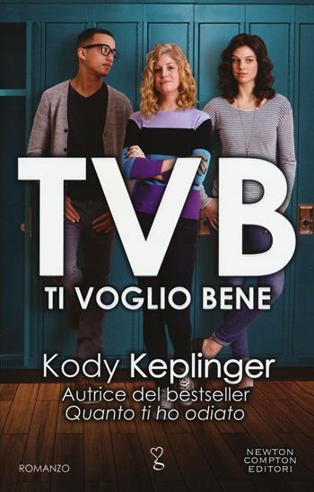 TVB. Ti voglio bene - Kody Keplinger - Libro Newton Compton Editori 2016, Anagramma | Libraccio.it