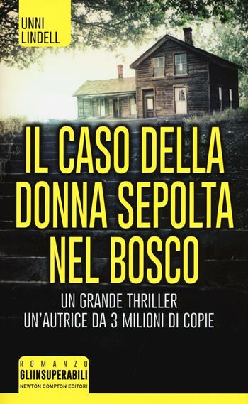 Il caso della donna sepolta nel bosco - Unni Lindell - Libro Newton Compton Editori 2016, Gli insuperabili | Libraccio.it