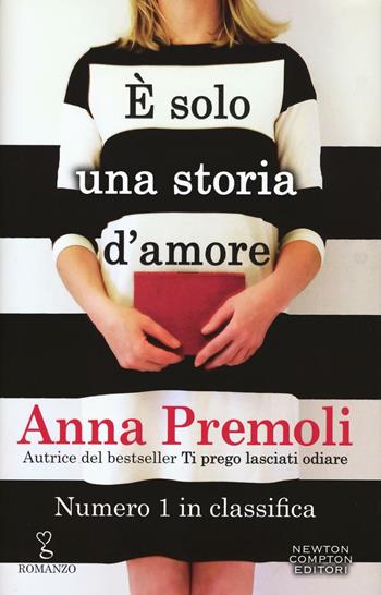 È solo una storia d'amore - Anna Premoli - Libro Newton Compton Editori 2016, Anagramma | Libraccio.it