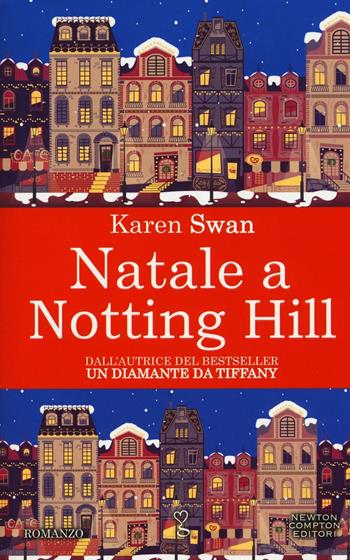 Natale a Notting Hill - Karen Swan - Libro Newton Compton Editori 2016, Anagramma | Libraccio.it