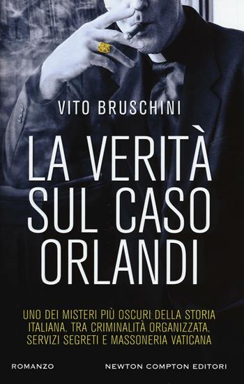 La verità sul caso Orlandi - Vito Bruschini - Libro Newton Compton Editori 2016, Nuova narrativa Newton | Libraccio.it