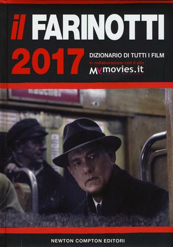 Il Farinotti 2017. Dizionario di tutti i film - Pino Farinotti, Rossella Farinotti, Giancarlo Zappoli - Libro Newton Compton Editori 2016, Grandi manuali Newton | Libraccio.it