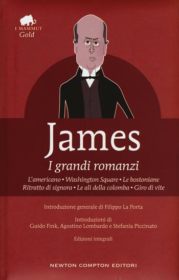 I grandi romanzi: L'americano-Washington Square-Le bostoniane-Ritratto di signora-Le ali della colomba-Giro di vite. Ediz. integrale - Henry James - Libro Newton Compton Editori 2016, Grandi tascabili economici. I mammut Gold | Libraccio.it