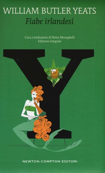 Fiabe irlandesi. Ediz. integrale - William Butler Yeats - Libro Newton Compton Editori 2016, Alphabet | Libraccio.it
