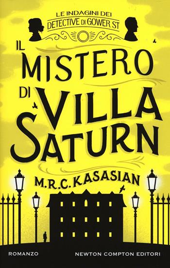 Il mistero di Villa Saturn. Le indagini dei detective di Gower St. Ediz. illustrata - M.R.C. Kasasian - Libro Newton Compton Editori 2016, Nuova narrativa Newton | Libraccio.it