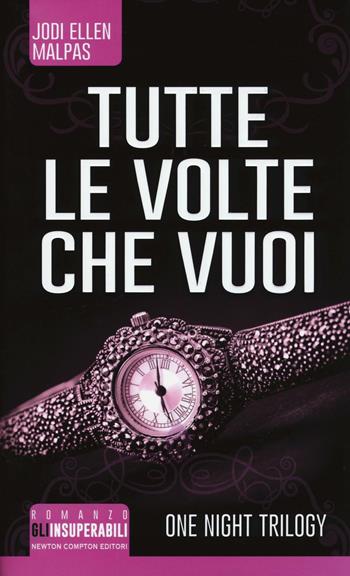 Tutte le volte che vuoi. One night trilogy - Jodi Ellen Malpas - Libro Newton Compton Editori 2016, Gli insuperabili | Libraccio.it