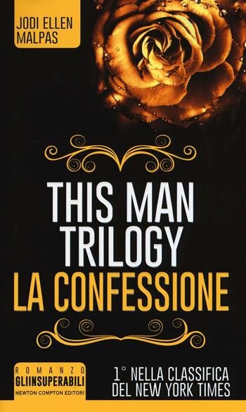 La confessione. This man trilogy - Jodi Ellen Malpas - Libro Newton Compton Editori 2016, Gli insuperabili | Libraccio.it