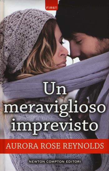 Un meraviglioso imprevisto - Aurora Rose Reynolds - Libro Newton Compton Editori 2016, First | Libraccio.it