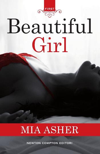 Beautiful girl - Mia Asher - Libro Newton Compton Editori 2017, First | Libraccio.it