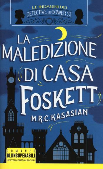 La maledizione di casa Foskett. Le indagini dei detective di Gower St - M.R.C. Kasasian - Libro Newton Compton Editori 2016, Gli insuperabili | Libraccio.it