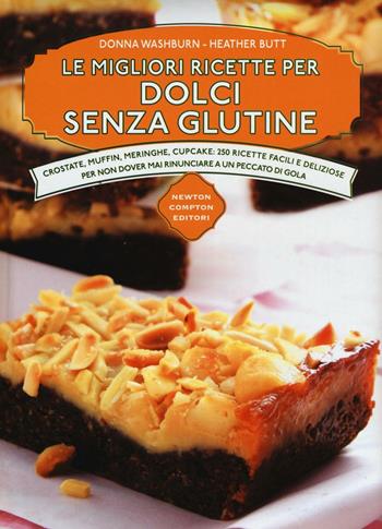 Le migliori ricette per dolci senza glutine - Donna Washburn, Heather Butt - Libro Newton Compton Editori 2016, Manuali di cucina | Libraccio.it