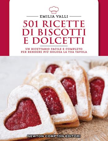 501 ricette di biscotti e dolcetti - Emilia Valli - Libro Newton Compton Editori 2016, Manuali di cucina | Libraccio.it