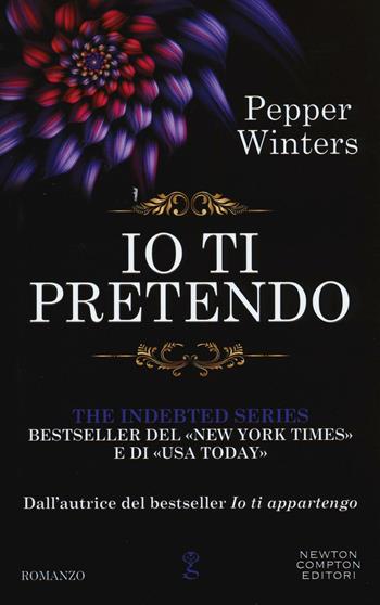 Io ti pretendo. The indebted series - Pepper Winters - Libro Newton Compton Editori 2016, Anagramma | Libraccio.it