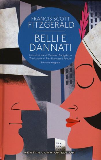 Belli e dannati. Ediz. integrale - Francis Scott Fitzgerald - Libro Newton Compton Editori 2016, Classici moderni Newton | Libraccio.it