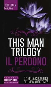 Il perdono. This man trilogy. Ediz. illustrata. Vol. 3