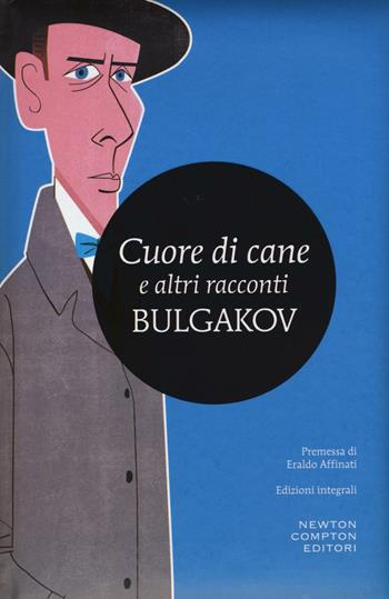 Cuore di cane e altri racconti. Ediz. integrale - Michail Bulgakov - Libro Newton Compton Editori 2016, I MiniMammut | Libraccio.it