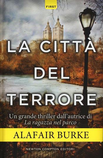 La città del terrore - Alafair Burke - Libro Newton Compton Editori 2016, First | Libraccio.it