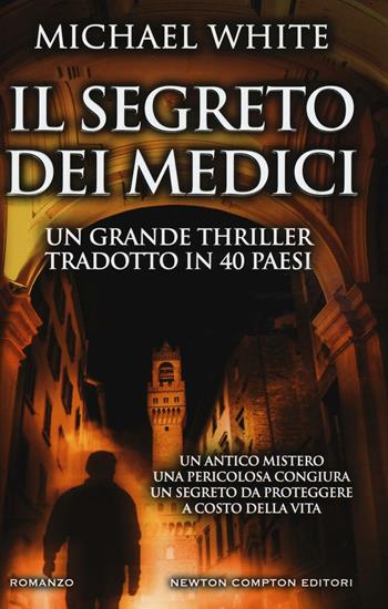 Il segreto dei Medici - Michael White - Libro Newton Compton Editori 2016, Nuova narrativa Newton | Libraccio.it